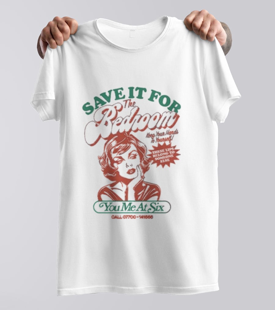 Save It For The Bedroom You Me At Six Keep Your Hands To Yourself These Lips Belong To Someone Else T-Shirt