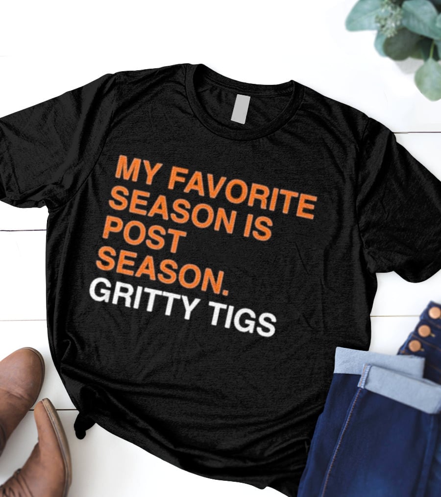 My Favorite Season Is Postseason Gritty Tigs T-Shirt