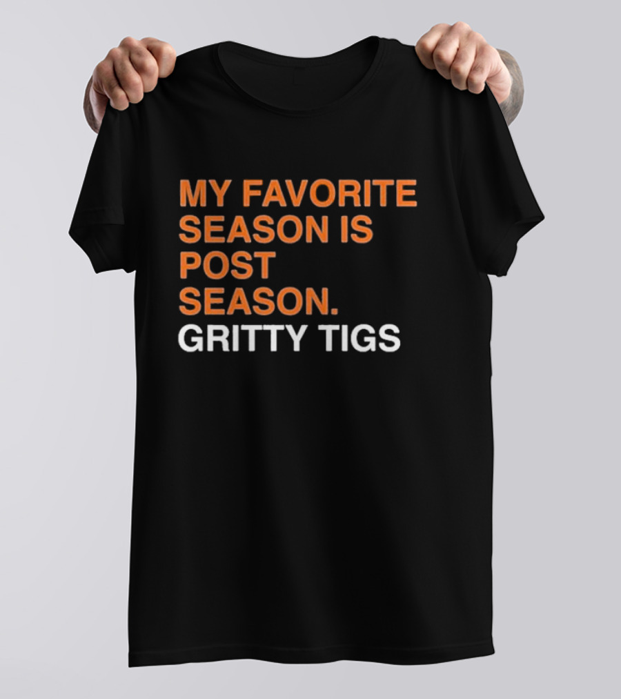 My Favorite Season Is Postseason Gritty Tigs T-Shirt