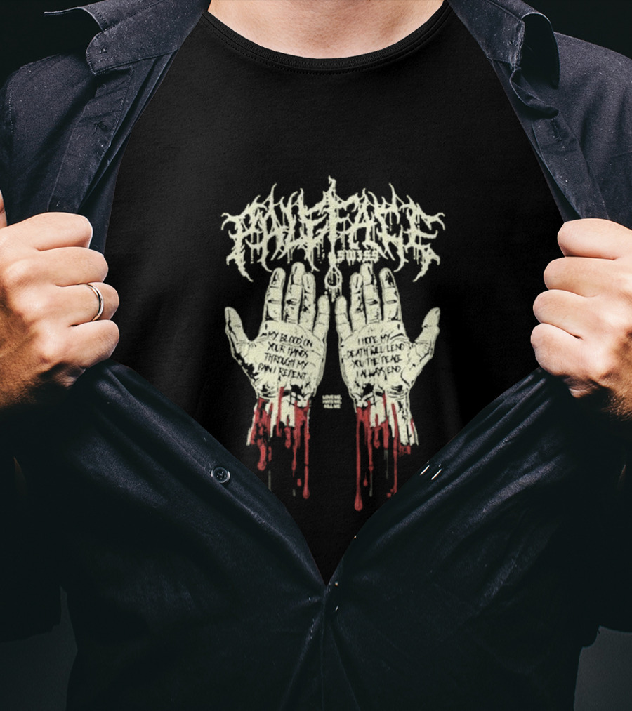 Paleface Swiss My Blood On Your Hands Thrash Through My Pain Resentment Death Will Find You T-Shirt