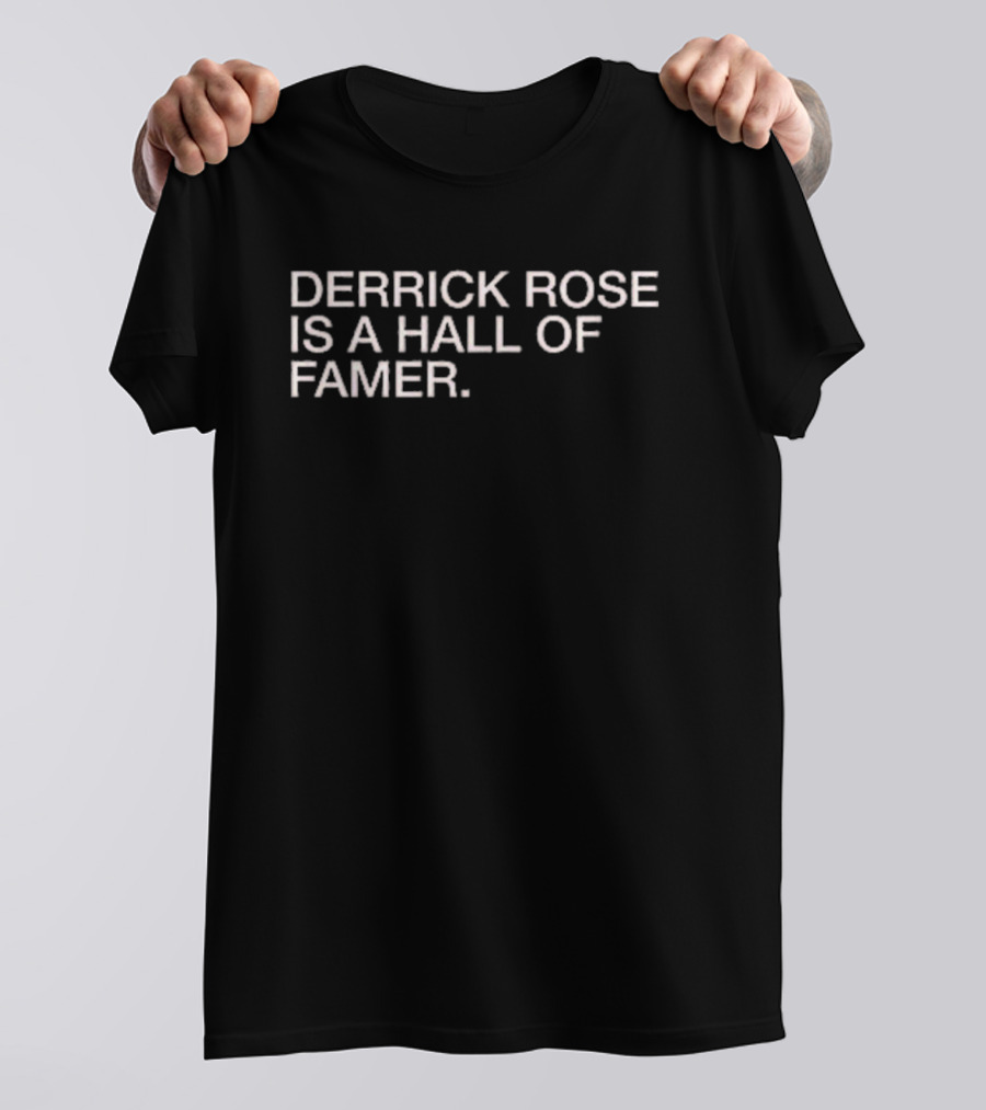 Derrick Rose Is A Hall Of Famer T-Shirt
