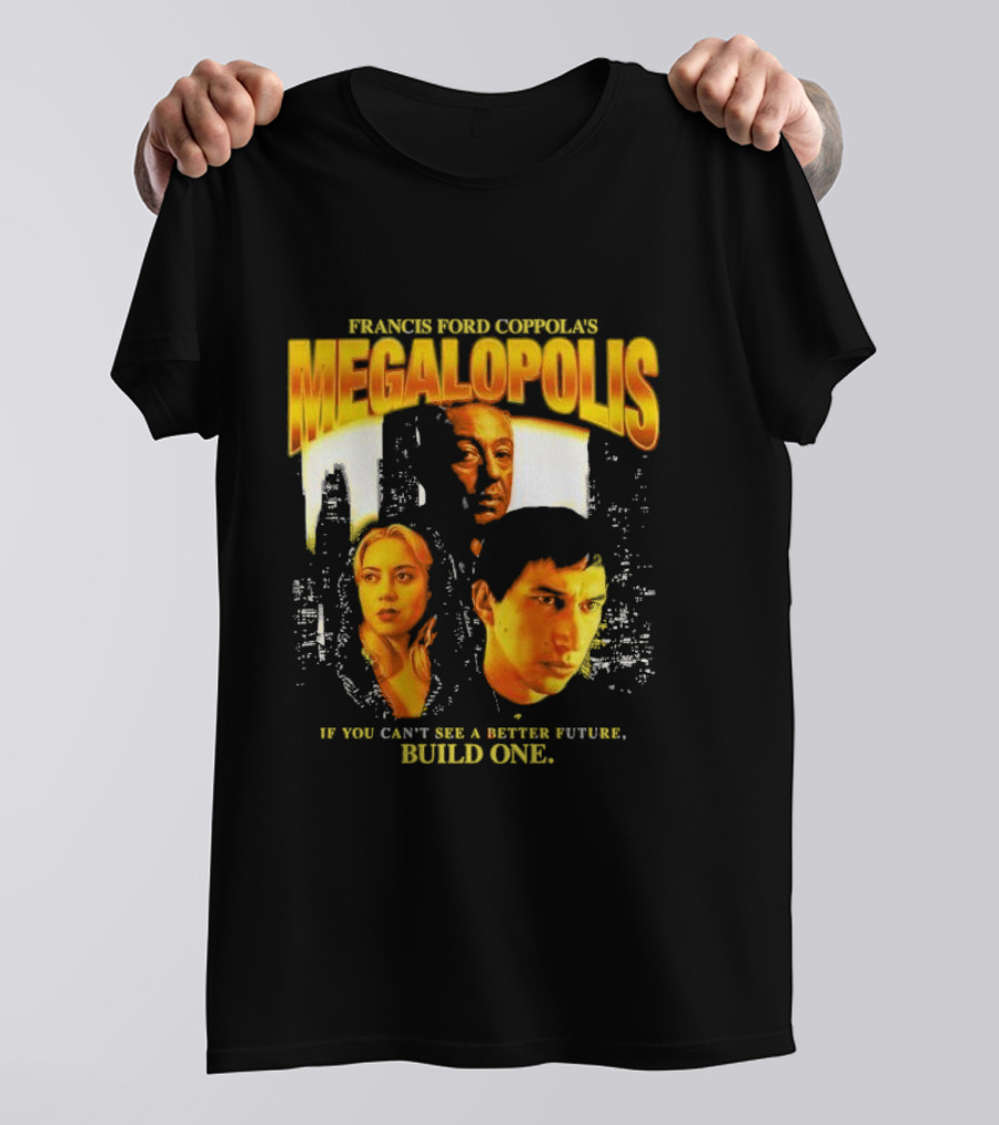 Francis Ford Coppola’s Megalopolis If You Can’t See A Better Future Build One Urban Skyline Cinematic Faces T-Shirt