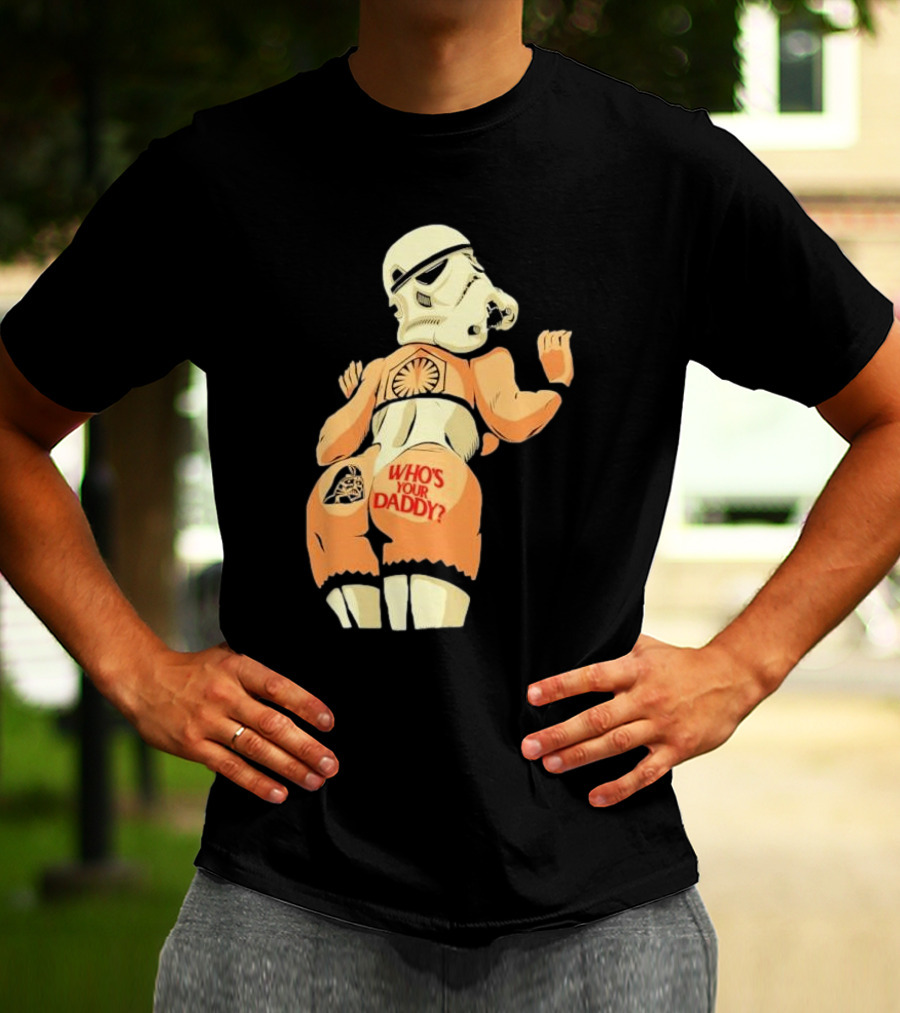 Girl A Stormtrooper Who's Your Daddy T-Shirt