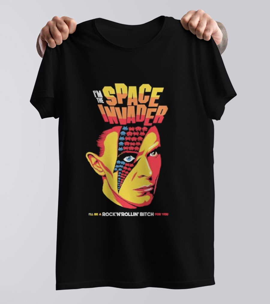 I'm The Space Invader I'll Be A Rock N Rollin Bitch For You T-Shirt