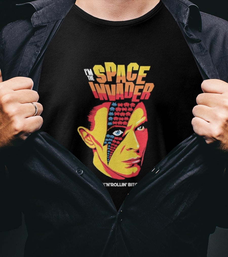 I'm The Space Invader I'll Be A Rock N Rollin Bitch For You T-Shirt