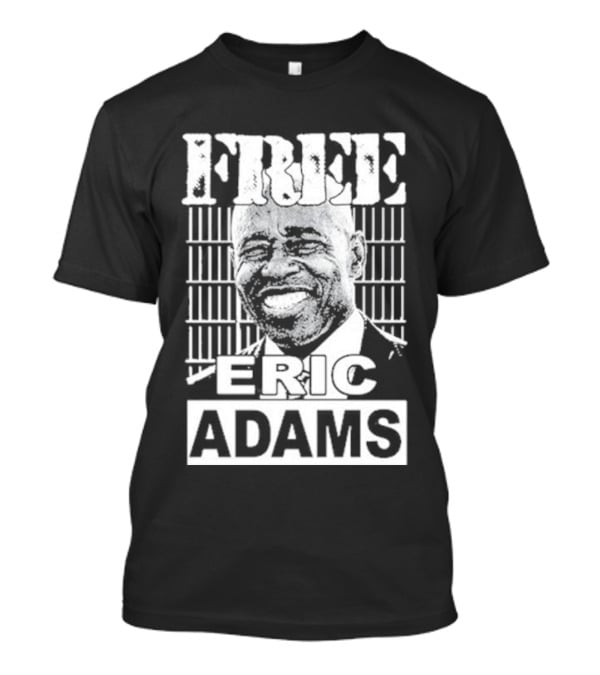 Free Eric Adams That Go Hard T-Shirt