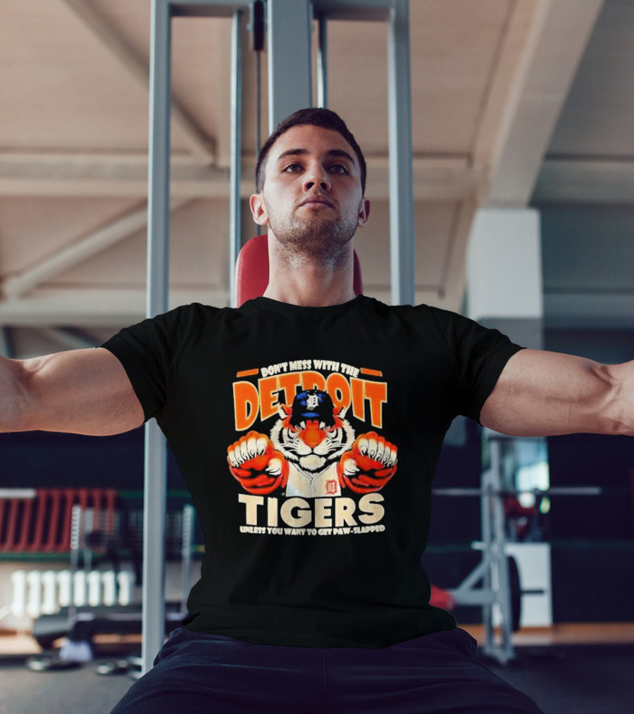 Don’t Mess With The Detroit Tigers Baseball Unless You Want To Get Paw-Slapped T-Shirt