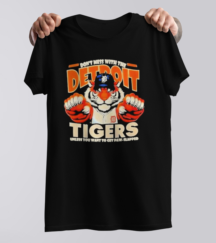Don’t Mess With The Detroit Tigers Baseball Unless You Want To Get Paw-Slapped T-Shirt