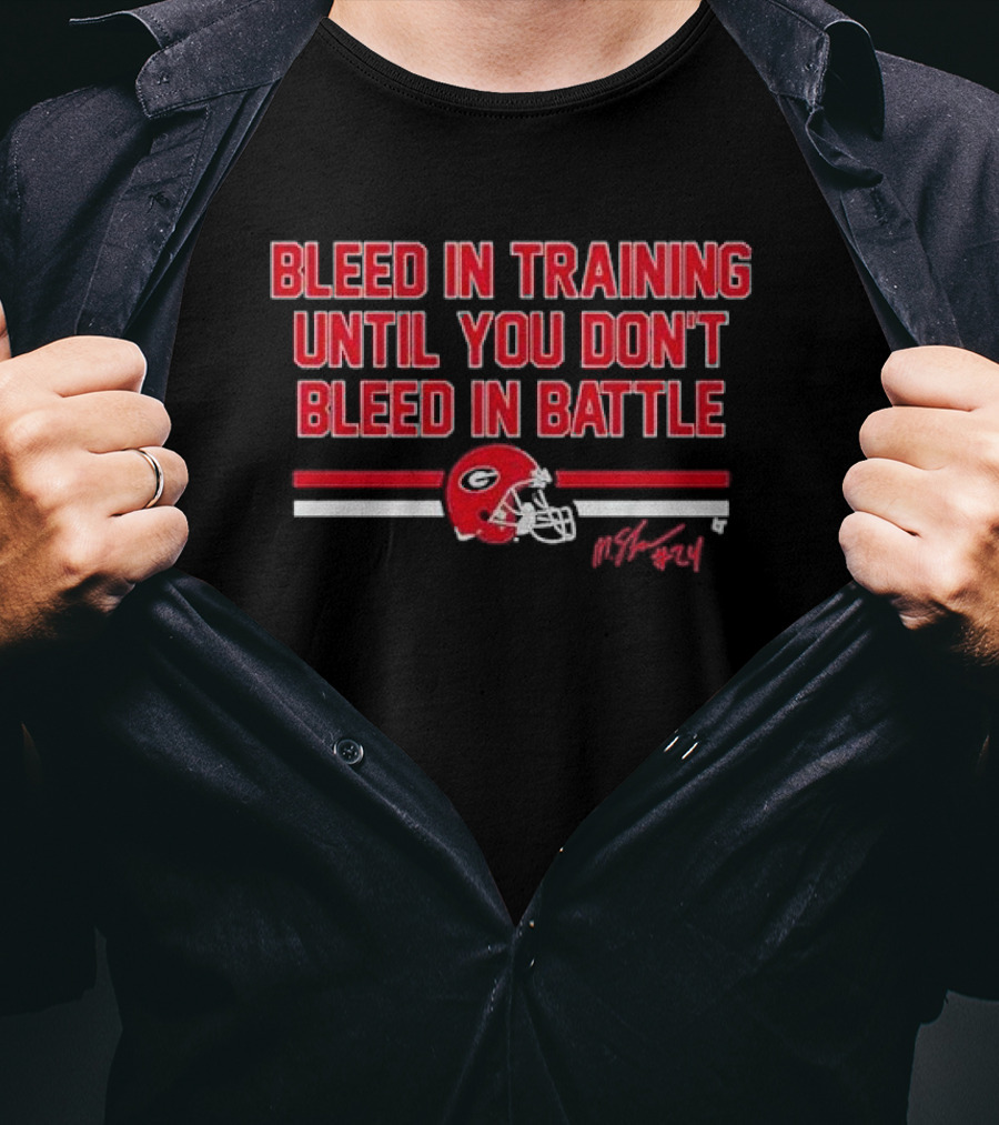 Bleed In Training Until You Don’t Bleed In Battle Georgia Football Malaki Starks Signature Helmet T-Shirt