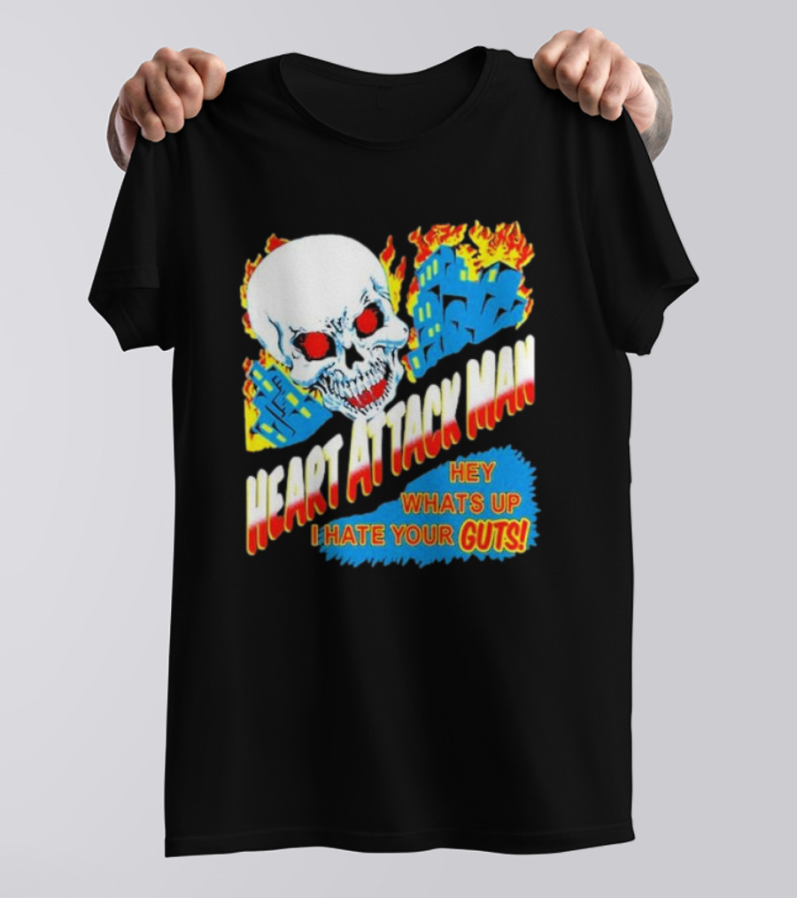 Heart Attack Man Hey Whats Up I Hate Your Guts Flaming Skull And Fiery Comic Book Style Buildings T-Shirt