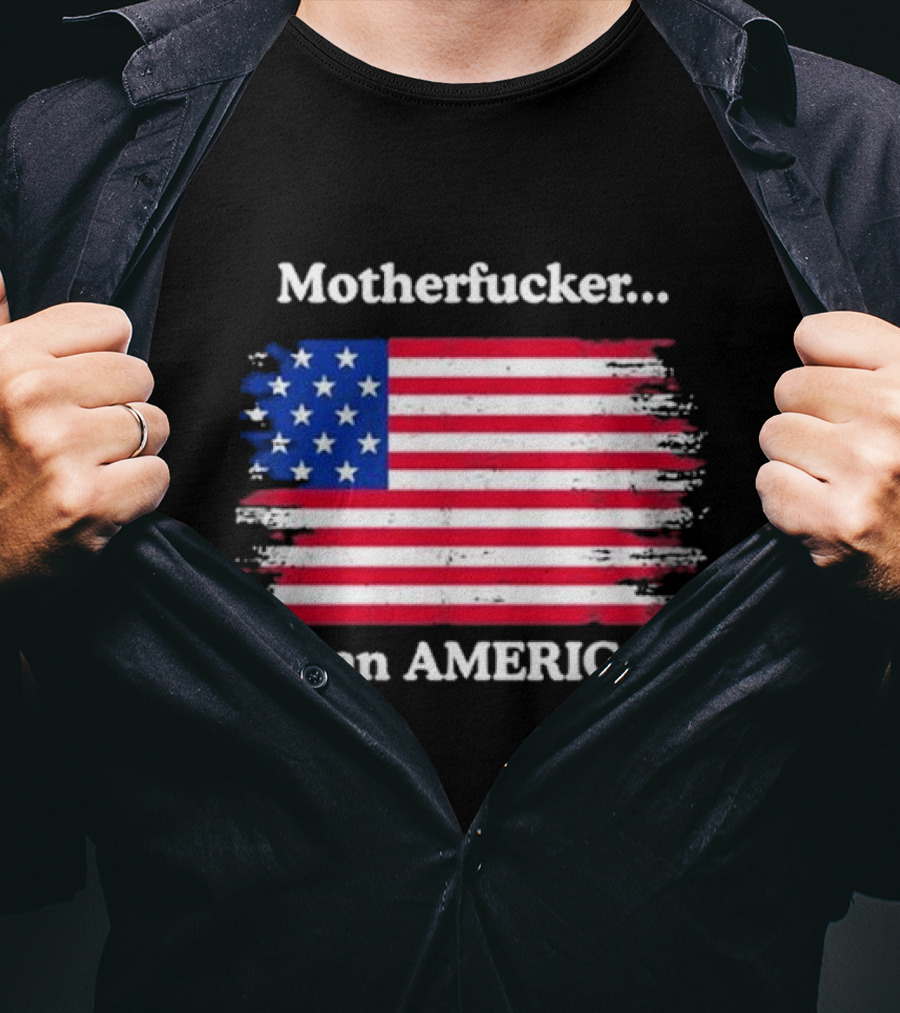Motherfcker I’m An American Flag Patriotic T-Shirt