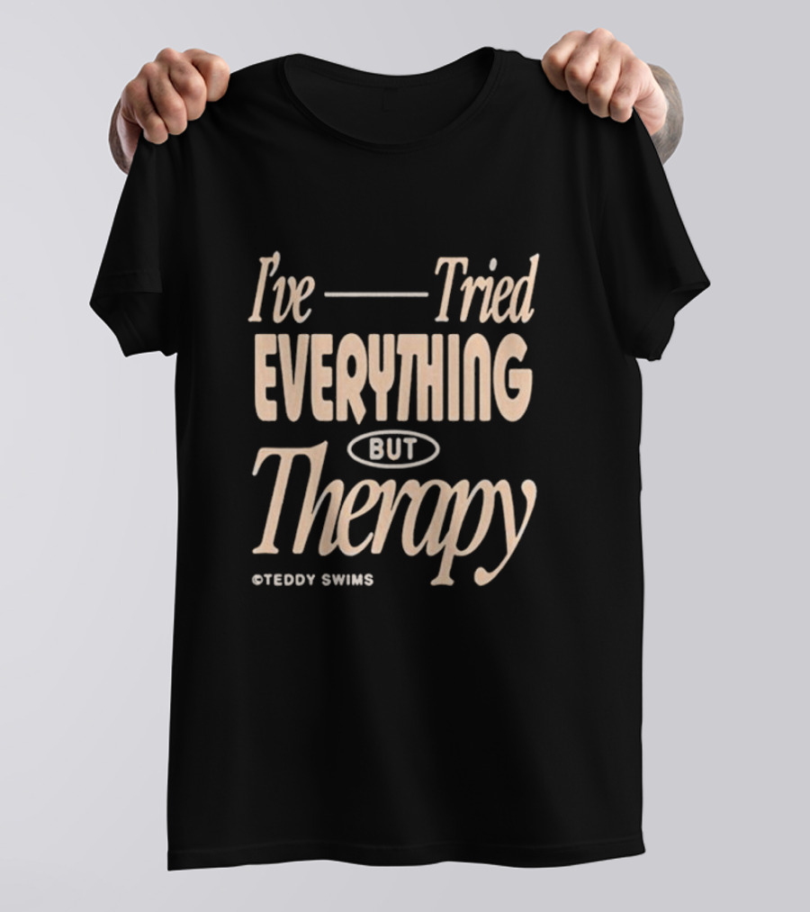 Teddy Swims I’ve Tried Everything But Therapy T-Shirt