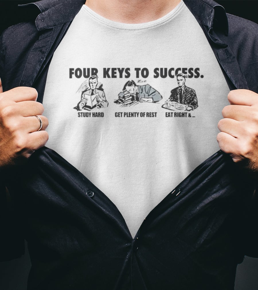 Four Keys To Success Study Hard Get Plenty Of Rest Eat Right T-Shirt