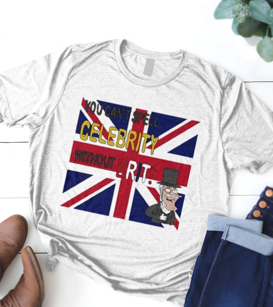 You Can't Spell Celebrity Without Brit Union Jack Gentleman T-Shirt