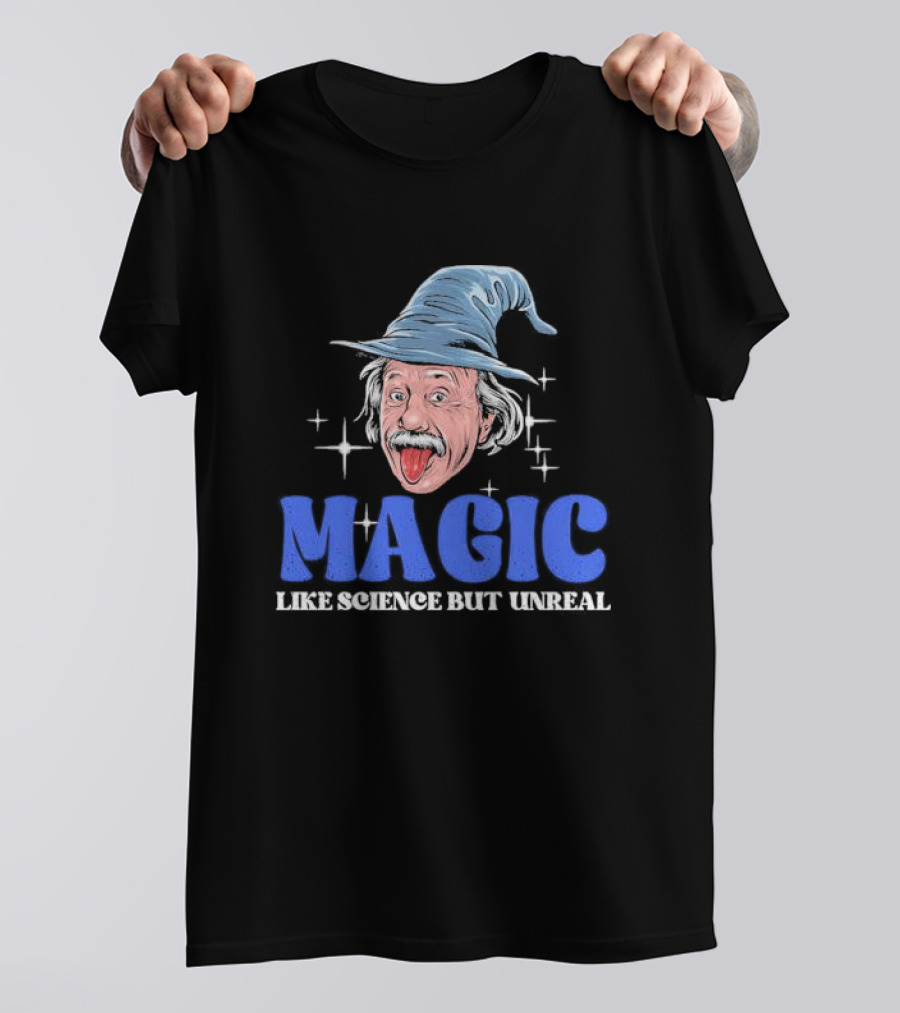 Magic Like Science But Unreal Einstein Wizard Hat Stars T-Shirt