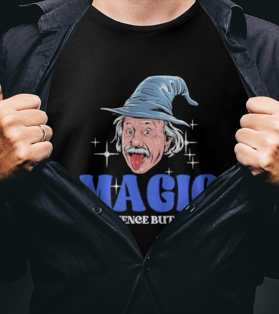 Magic Like Science But Unreal Einstein Wizard Hat Stars T-Shirt