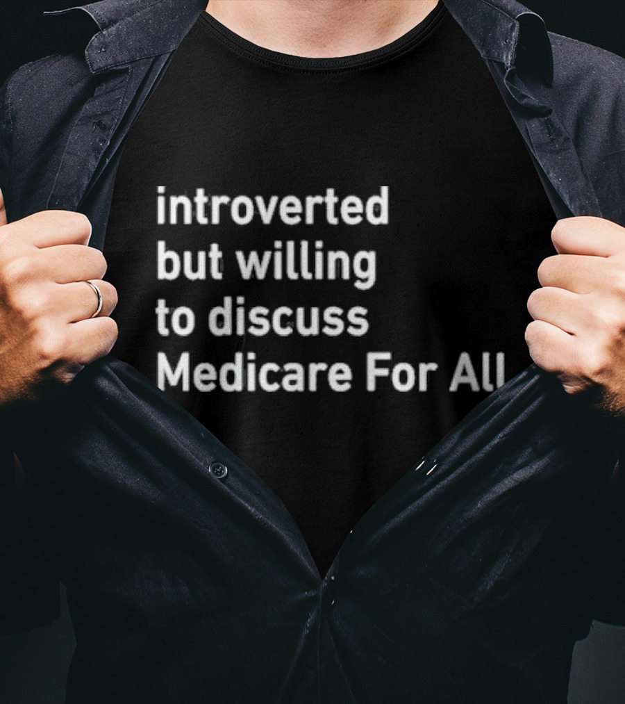 Introverted But Willing To Discuss Medicare For All Winter Edition T-Shirt