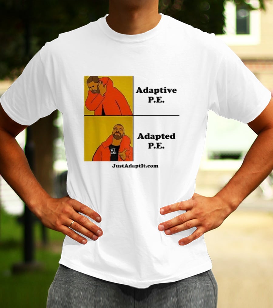 Adaptive P.E. Adapted P.E. JustAdaptIt Com Drake Meme T-Shirt