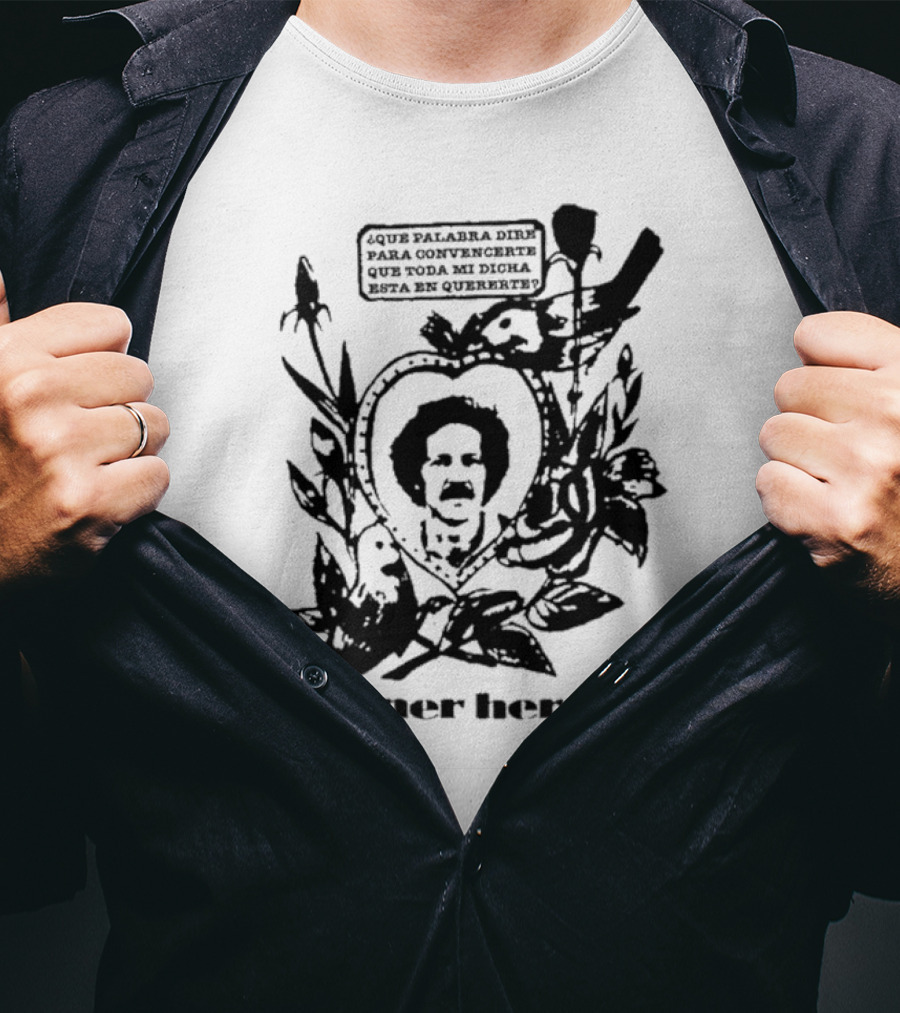 Werner Herzog Qué Palabra Diré Para Convencerte Que Toda Mi Dicha Está En Quererte T-Shirt
