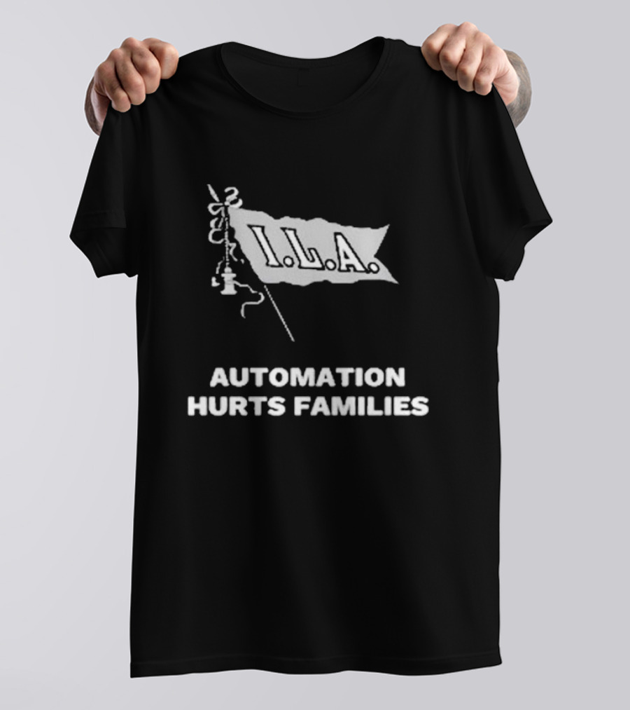 I.L.A. Automation Hurts Families Flag T-Shirt