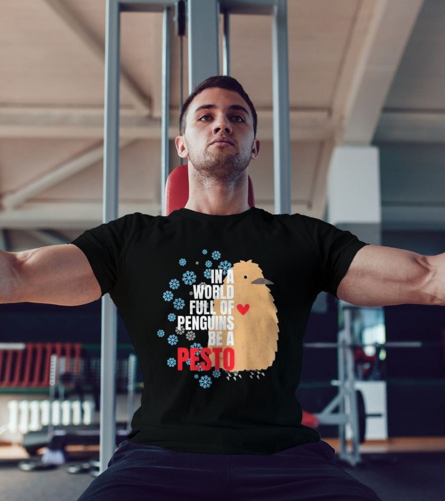 In A World Full Of Penguins Be A Pesto The Penguin More To Love Viral Meme T-Shirt