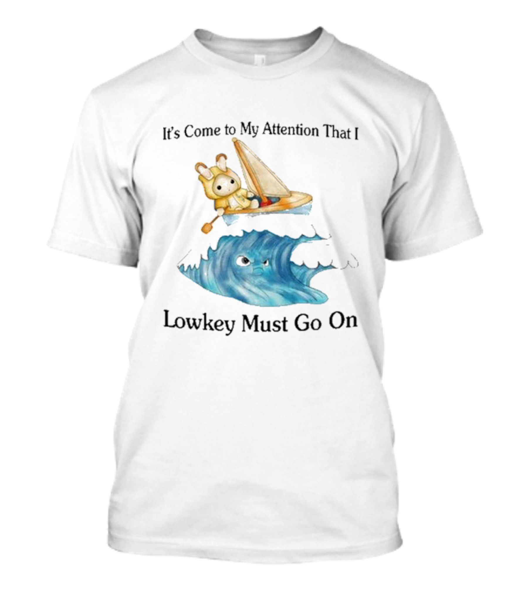 It's Come To My Attention That I Lowkey Must Go On Sailboat Adventure With Teddy Bear On Wave T-Shirt