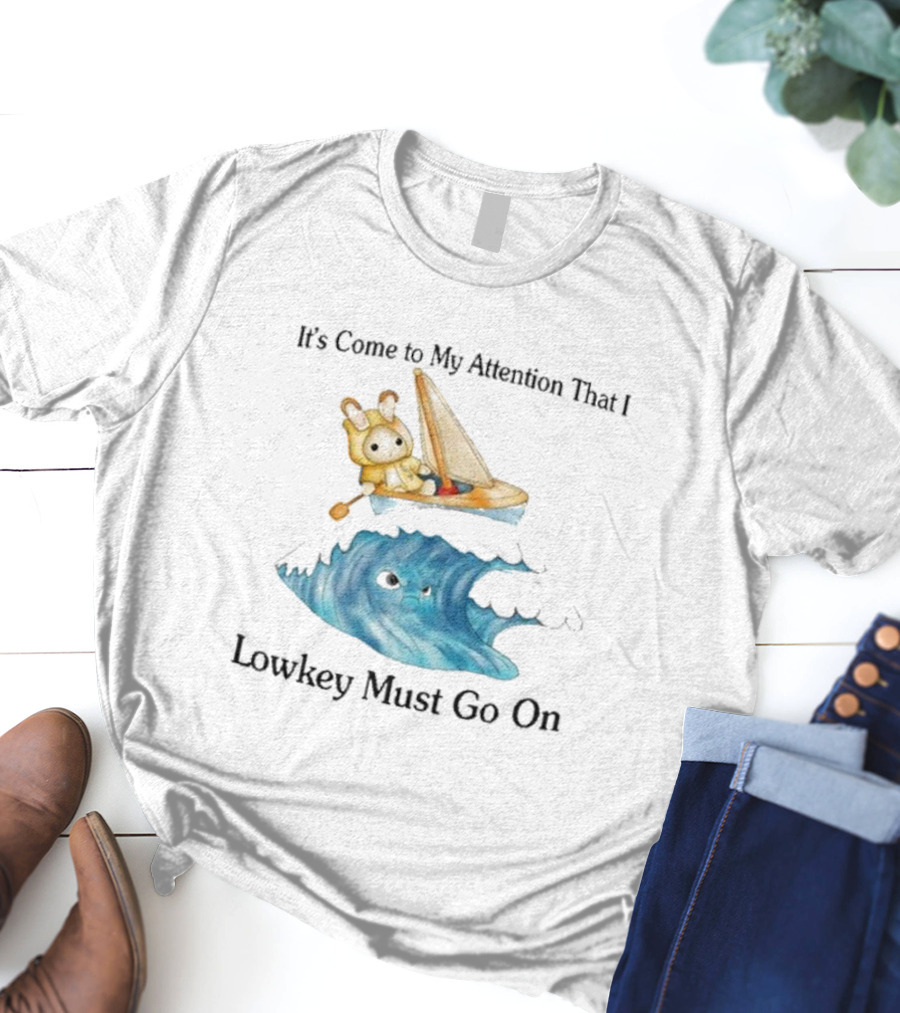 It's Come To My Attention That I Lowkey Must Go On Sailboat Adventure With Teddy Bear On Wave T-Shirt