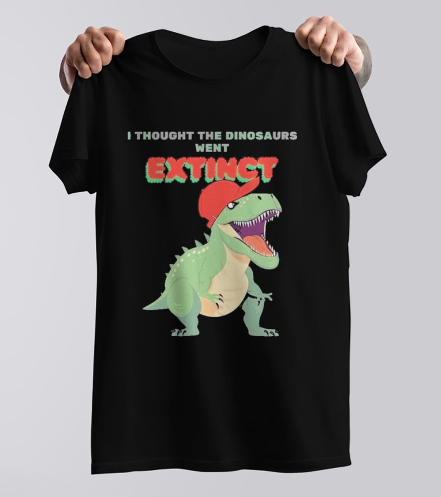 I Thought The Dinosaurs Went Extinct Funny T-Rex With Red Cap T-Shirt