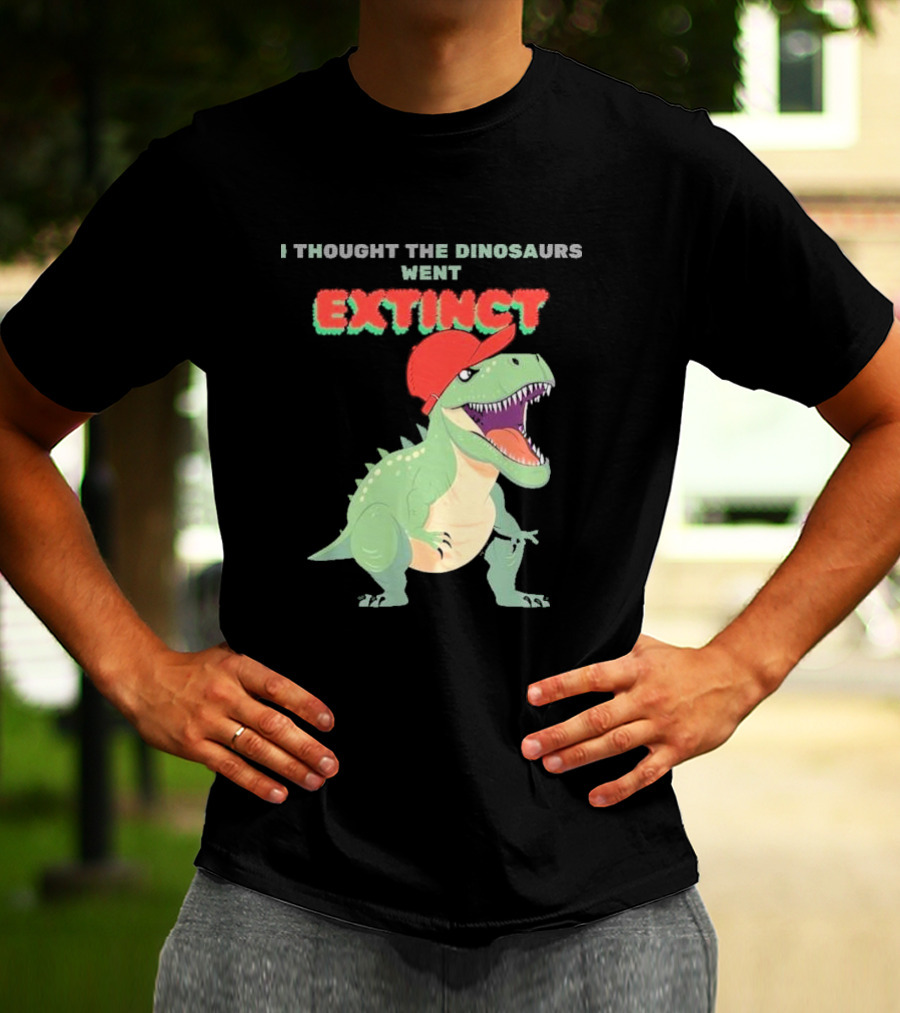I Thought The Dinosaurs Went Extinct Funny T-Rex With Red Cap T-Shirt