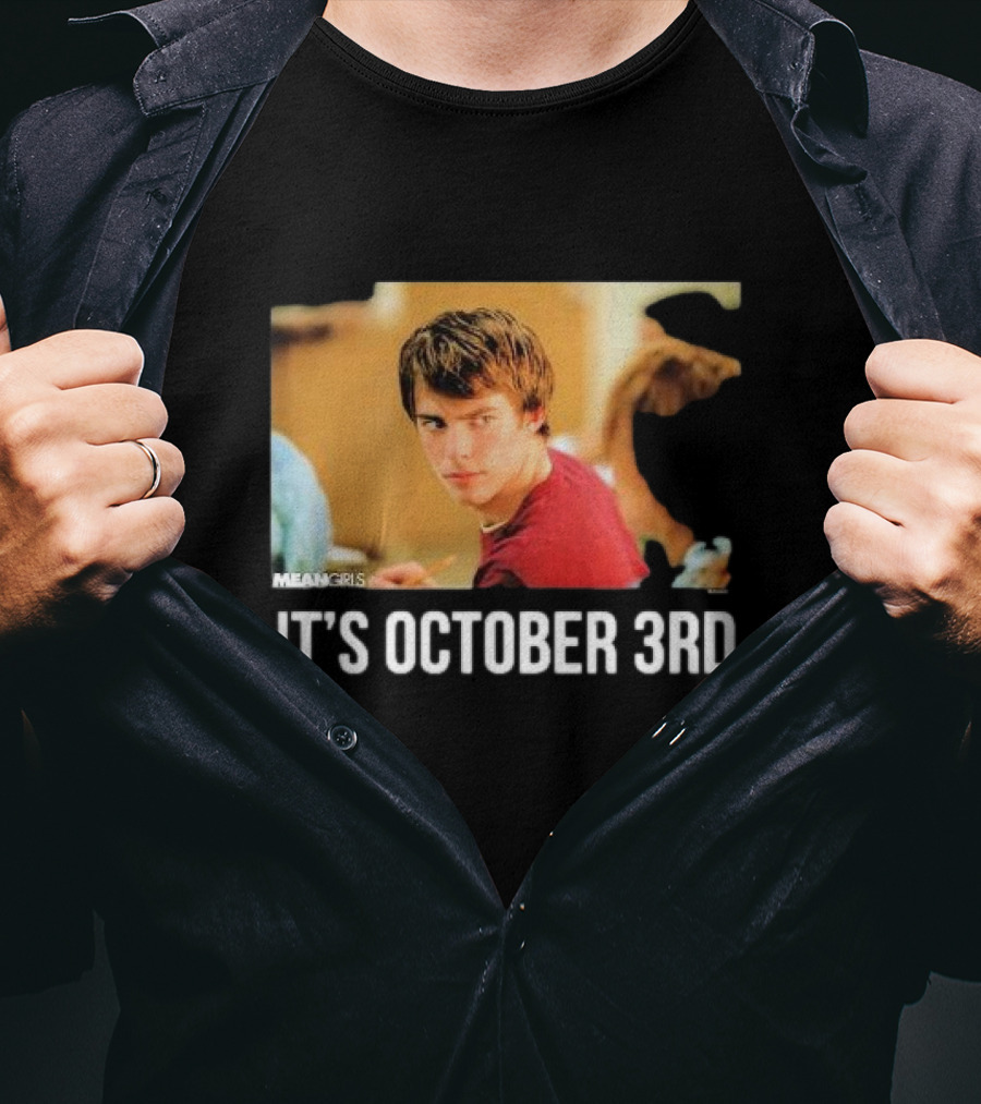 Mean Girls It's October 3rd Meme Aaron Samuels Cady Heron T-Shirt