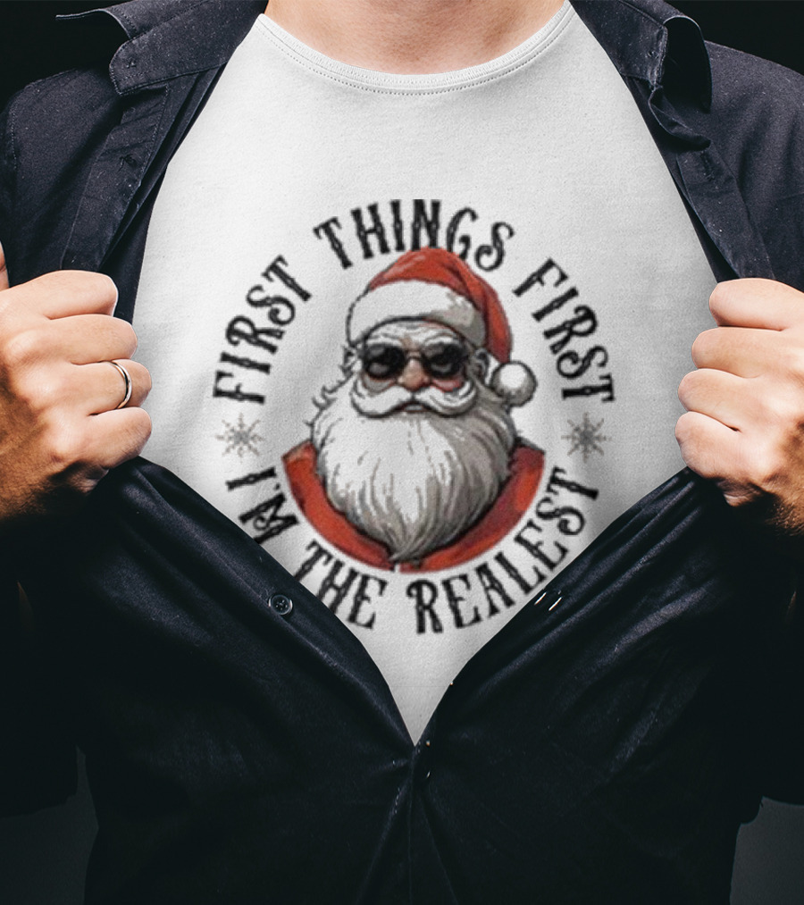 First Things First I'm The Realest Santa Sunglasses T-Shirt