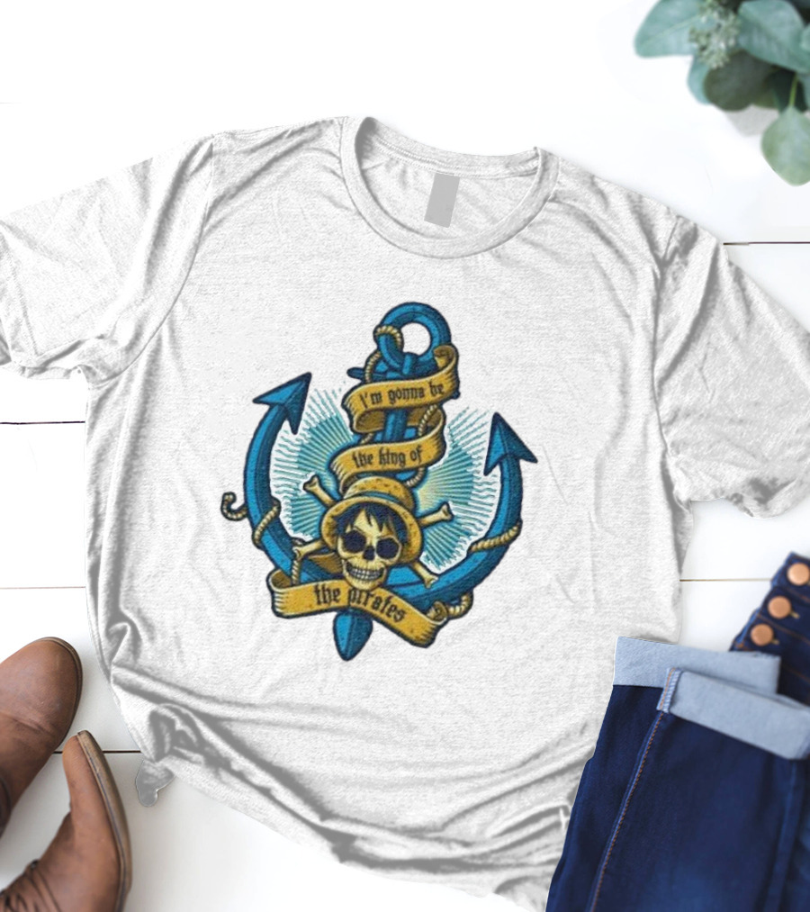 I'm Gonna Be The King Of The Pirates Skull Anchor One Piece T-Shirt