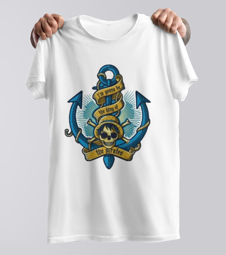 I'm Gonna Be The King Of The Pirates Skull Anchor One Piece T-Shirt