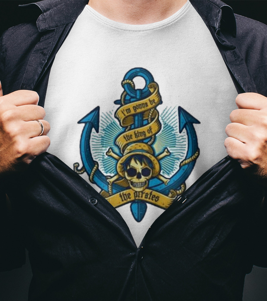 I'm Gonna Be The King Of The Pirates Skull Anchor One Piece T-Shirt