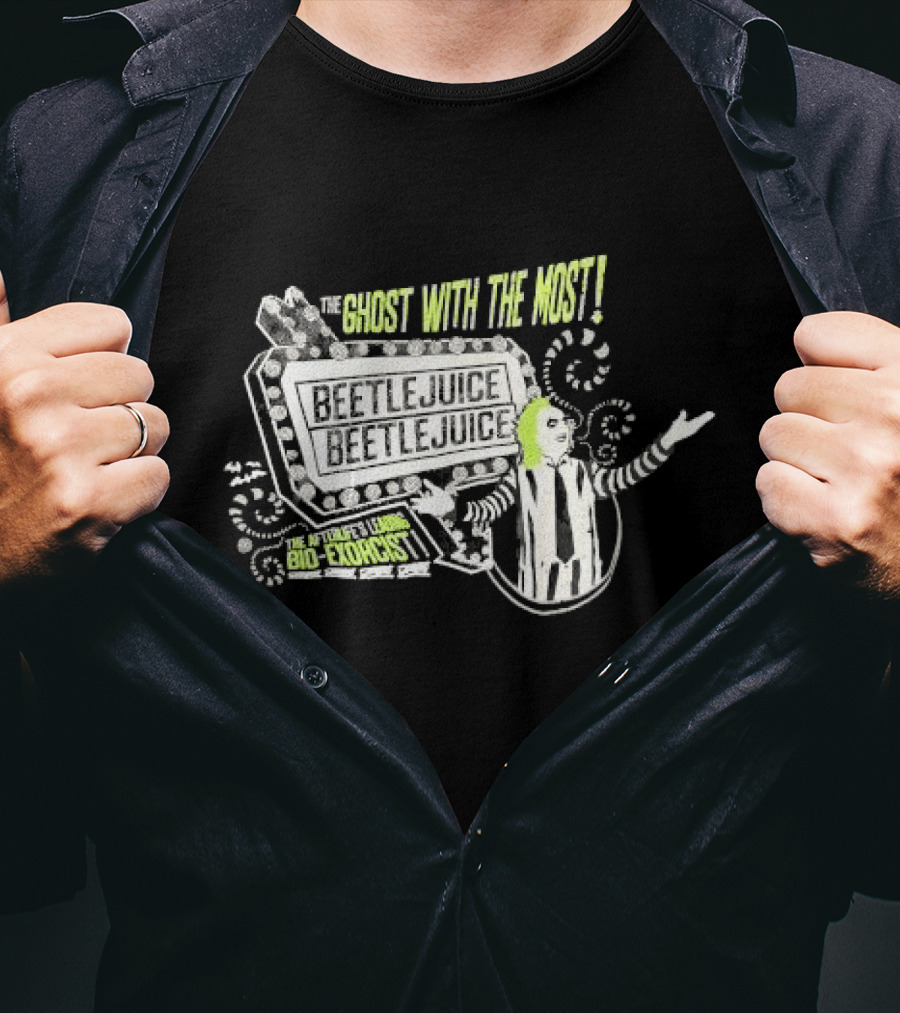 The Ghost With The Most Beetlejuice Bio-Exorcist Beetlejuice Beetlejuice T-Shirt