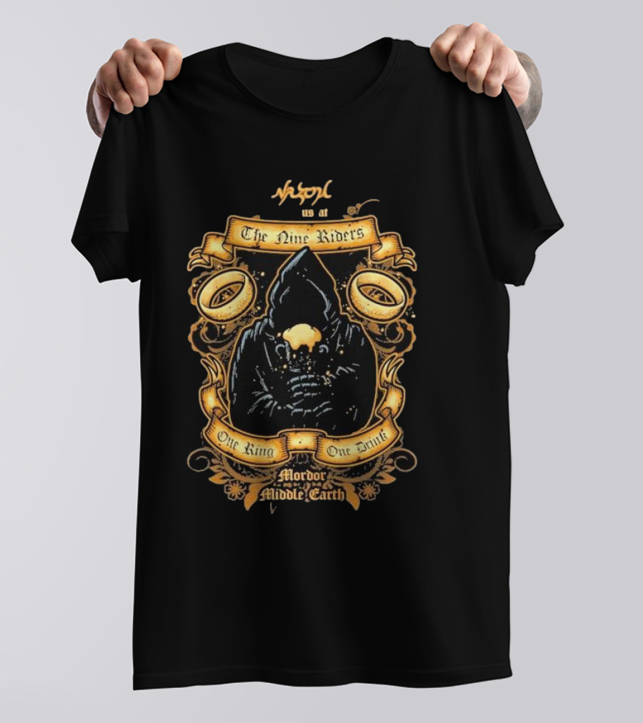Nazgul At The Nine Riders One King One Drink Mordor Middle Earth T-Shirt