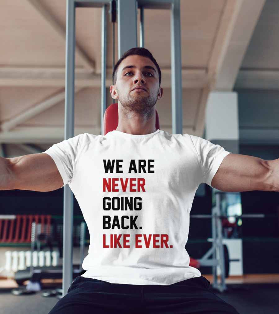 End Wokeness We Are Never Going Back Like Ever T-Shirt