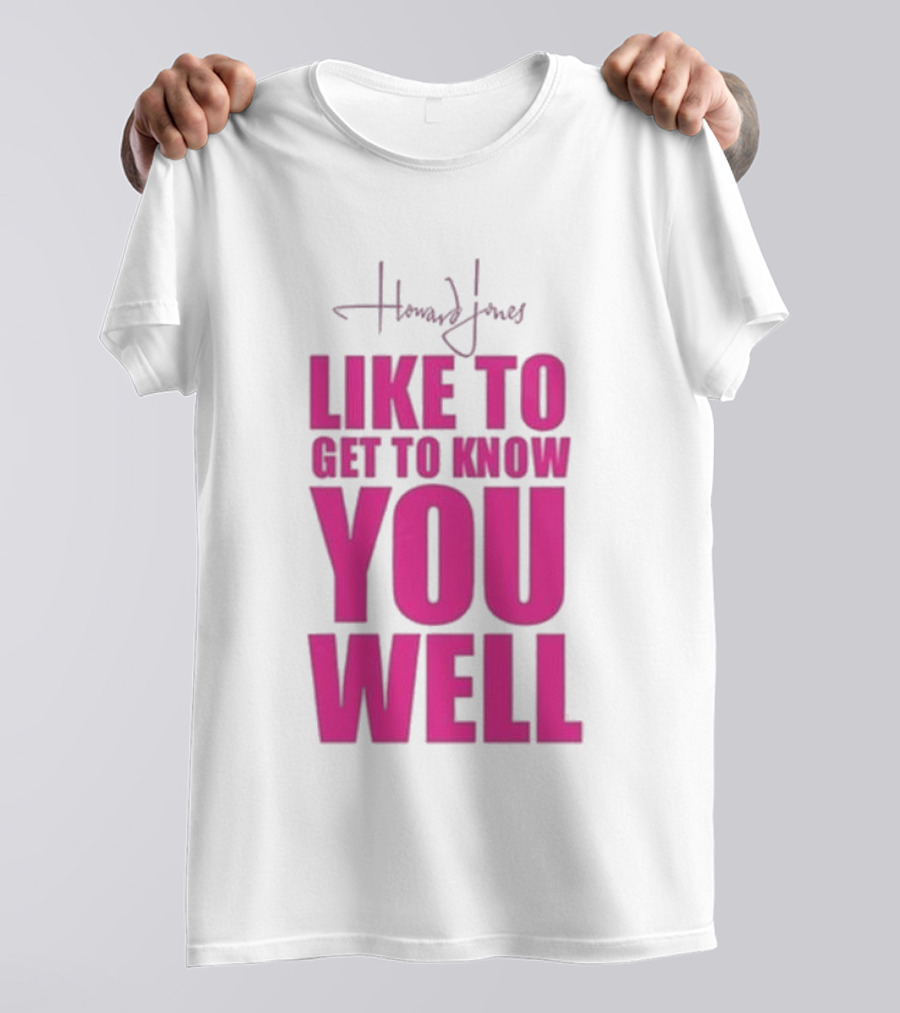 Howard Jones Like To Get To Know You Well T-Shirt