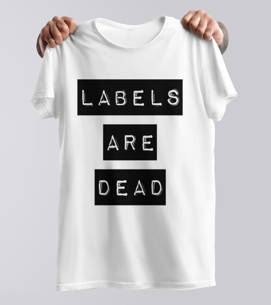 Labels Are Dead Statement T-Shirt