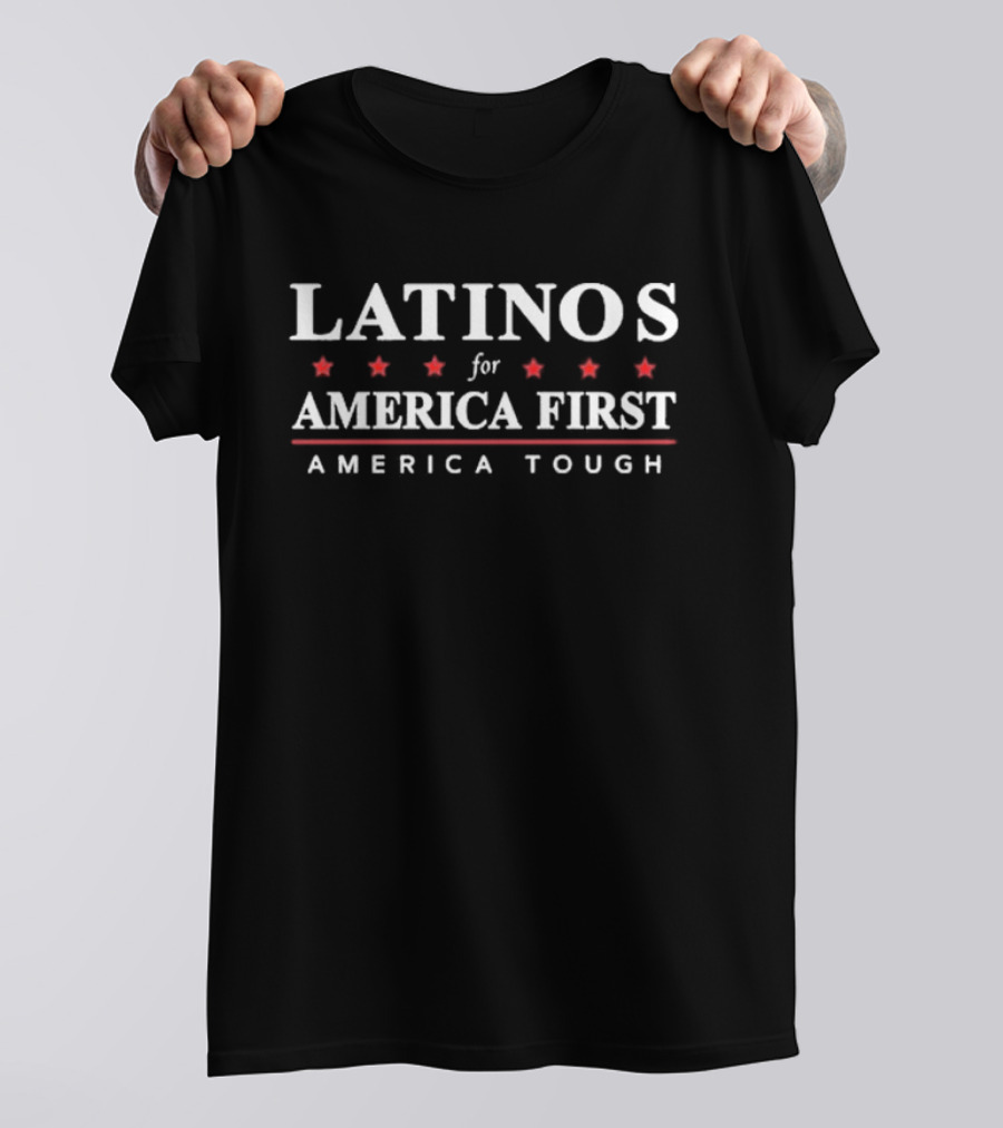 Latinos For America First America Tough Stars T-Shirt