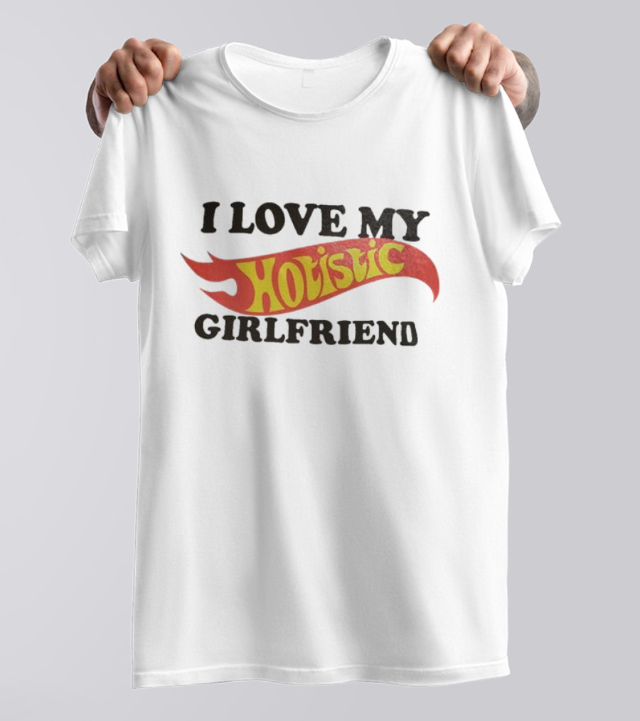 I Love My Hoistic Girlfriend T-Shirt