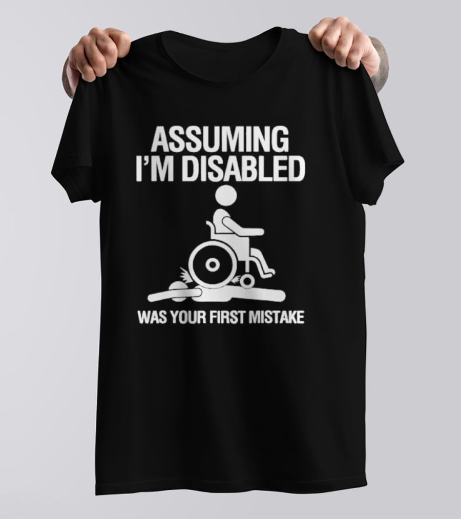 Assuming I’m Disabled Wheelchair Stick Figure Humor Mistake T-Shirt