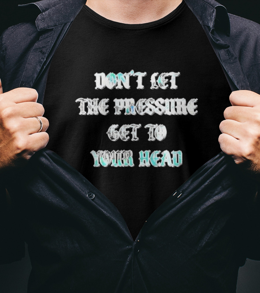 Chris Brown Don’t Let The Pressure Get To Your Head T-Shirt