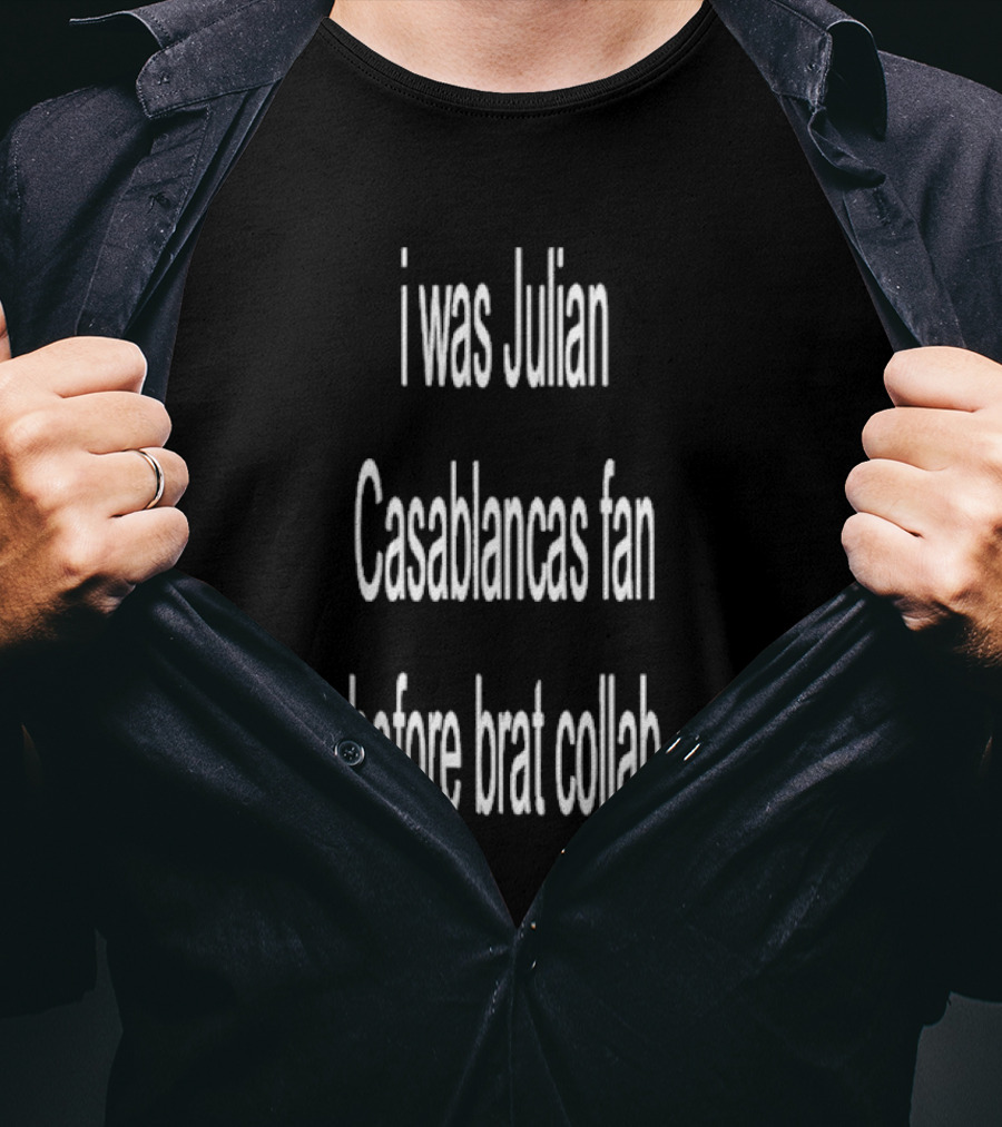 I Was Julian Casablancas Fan Before Brat Collab T-Shirt