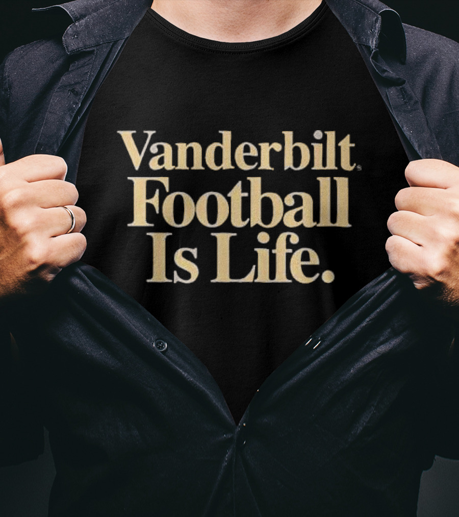 Vanderbilt Commodores Football Is Life T-Shirt