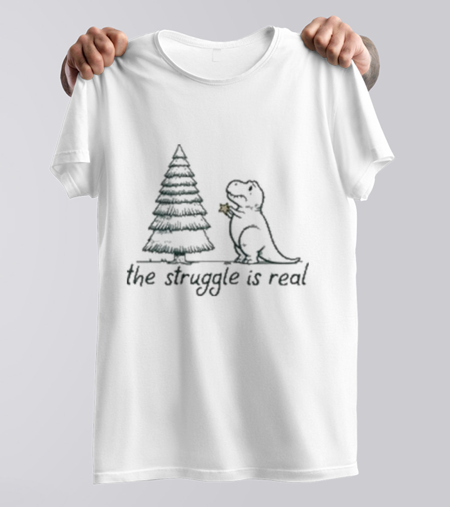 The Struggle Is Real Tree Rex Christmas Dinosaur Humor T-Shirt