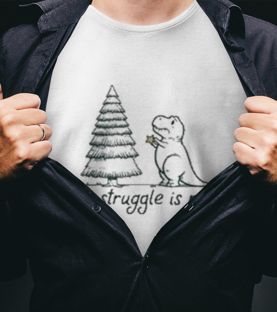 The Struggle Is Real Tree Rex Christmas Dinosaur Humor T-Shirt