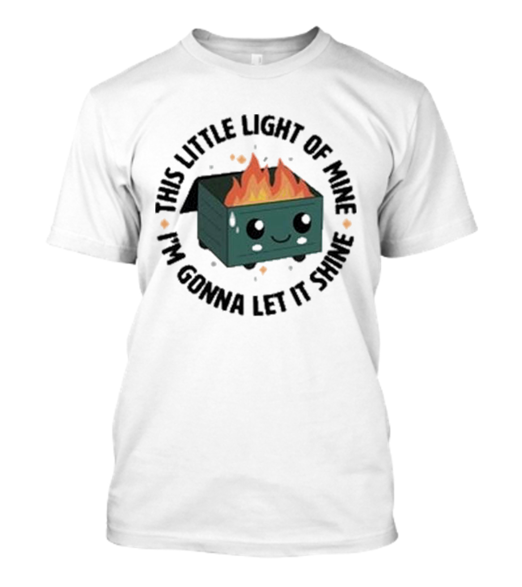 This Little Light Of Mine I’m Gonna Let It Shine Smiling Dumpster Fire T-Shirt