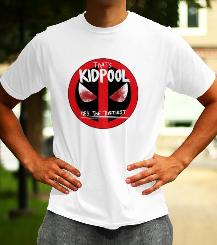 THAT'S KIDPOOL HE'S THE DIRTIEST T-Shirt