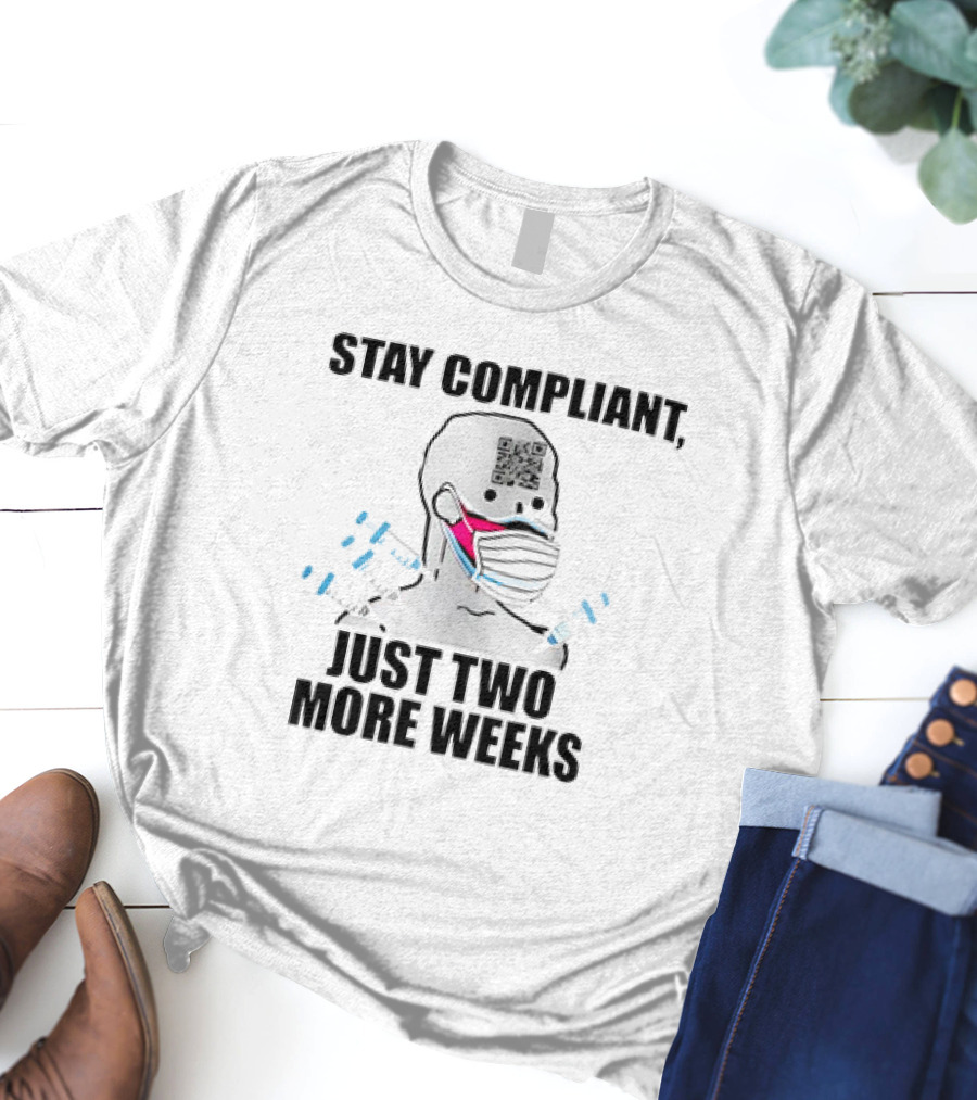 Stay Compliant QR Code Mask Just Two More Weeks T-Shirt